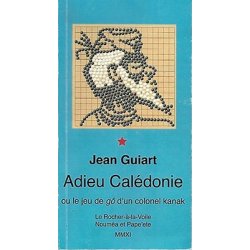 Adieu Calédonie ou le jeu de go d'un colonel kanak