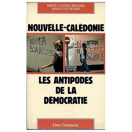 Nouvelle-Calédonie. Les antipodes de la démocratie