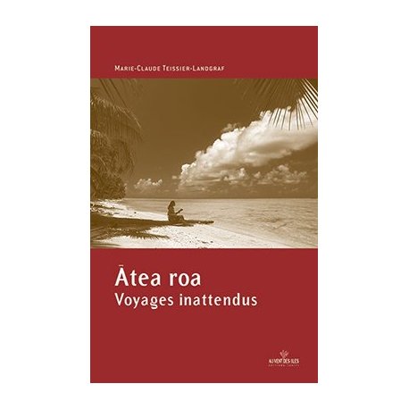 Atea roa, voyages inattendus