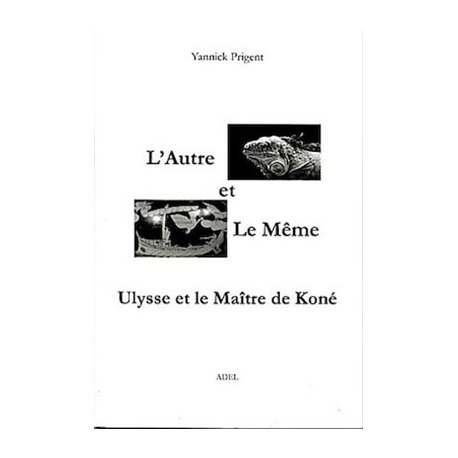 L'Autre et Le Même. Ulysse et le Maître de Koné