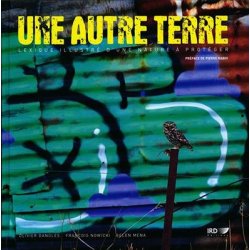 Une autre terre. Lexique illustré d'une nature à protéger
