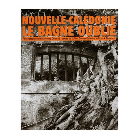Nouvelle-Calédonie, le bagne oublié