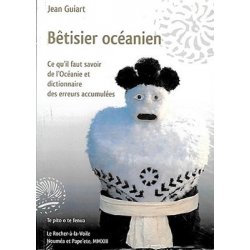 Bêtisier océanien. Ce qu'il faut savoir de l'Océanie