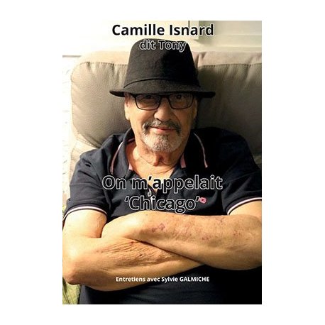 Camille Isnard, dit Tony. On m'appelait Chicago