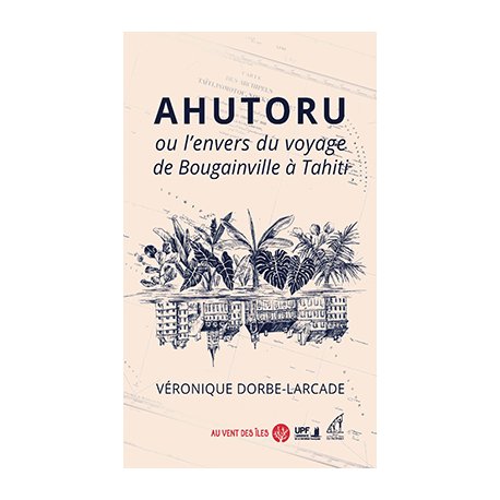 Ahutoru ou l’envers du voyage de Bougainville à Tahiti