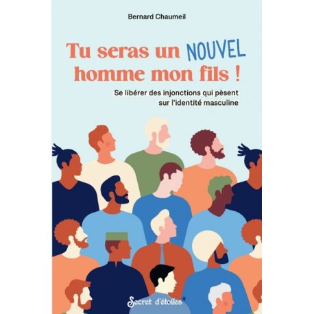 Tu seras un nouvel homme mon fils !