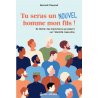 Tu seras un nouvel homme mon fils !