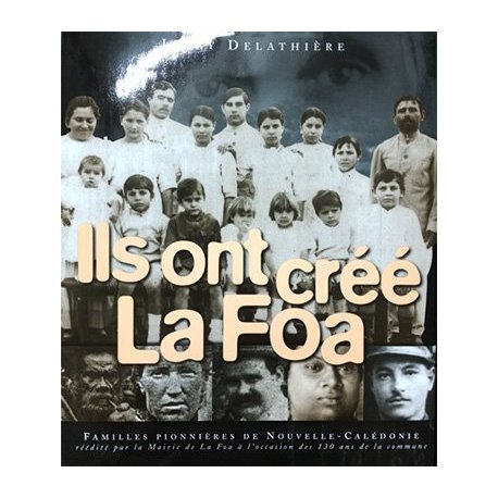 Ils ont créé La Foa. Familles pionnières de NC