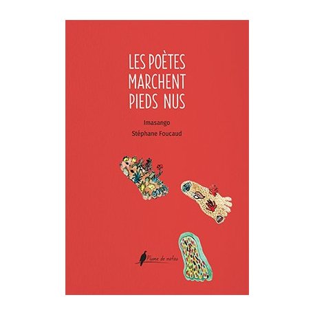 Les poètes marchent pieds nus