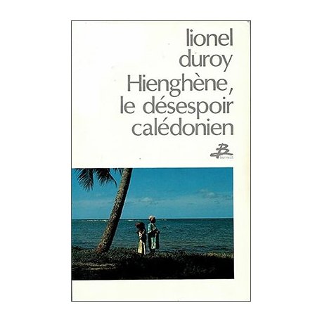 Hienghène, le désespoir calédonien (occasion)