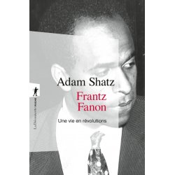 Frantz Fanon - Une vie en révolutions