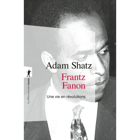 Frantz Fanon - Une vie en révolutions