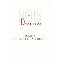 Bois des Dom-Tom Tome 3 - Nouvelle-Calédonie