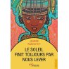Le soleil finit toujours par nous lever