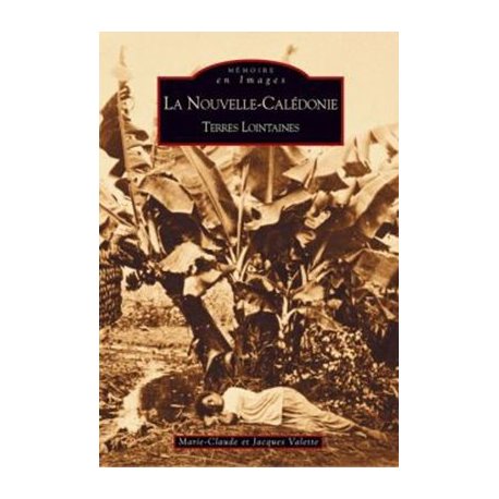 La Nouvelle-Calédonie. Terres lointaines