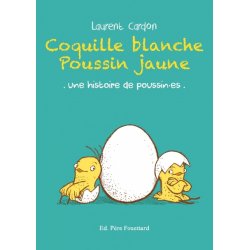 Coquille blanche poussin jaune - Une histoire de poussin·es