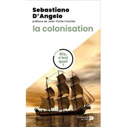 Dis, c'est quoi la colonisation ?