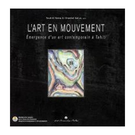 L'art en mouvement, émergence d'un art contemporain à Tahiti