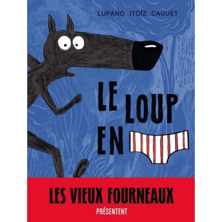 Le loup en slip, tome 1