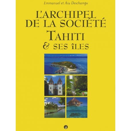 L'Archipel de la Société: Tahiti et Ses Îles