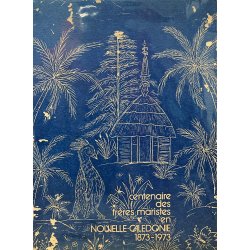 Centenaire des frères maristes en Nouvelle-Calédonie 1873-1973