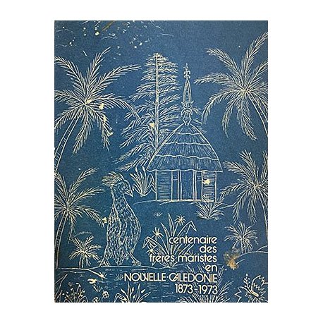 Centenaire des frères maristes en Nouvelle-Calédonie 1873-1973