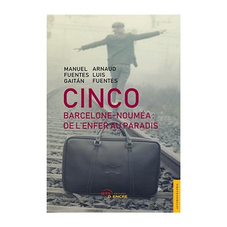 Cinco. Barcelone-Nouméa : de l'enfer au paradis