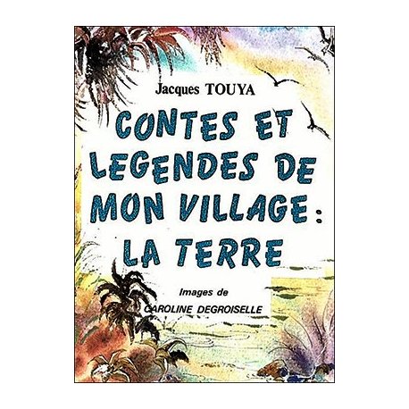 Contes et légendes de mon village : la terre