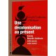 Une décolonisation au présent