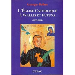 L'Eglise catholique à Wallis-et-Futuna (1837-2004)