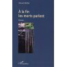 A la fin les morts parlent !
