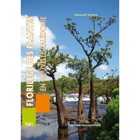 Florilège des plantes en Nouvelle-Calédonie, tome 1