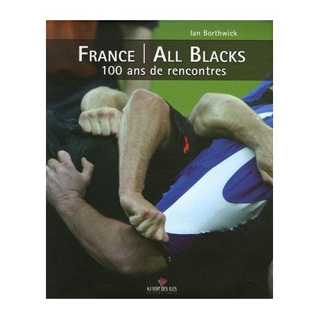 France-All Blacks. 100 ans de rencontres (épuisé)