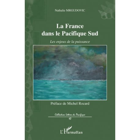 La France dans le Pacifique Sud. Les enjeux de la puissance