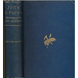 John G. Patton, D.D. Missionary to the New Hebrides