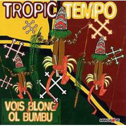 TROPIC TEMPO - Vois blong of bumbu