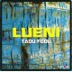 LUENI - Taou Foo?