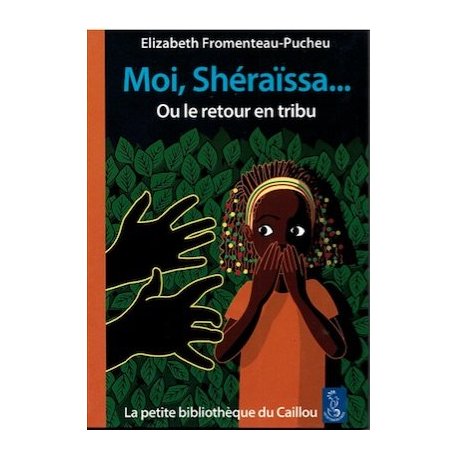 Moi, Shéraïssa... ou le retour en tribu