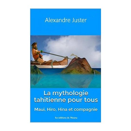 La mythologie tahitienne pour tous