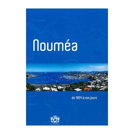 Nouméa de 1854 à nos jours