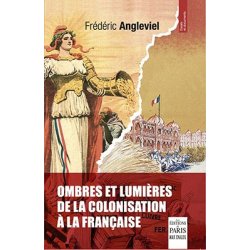 Ombres et lumières de la colonisation à la française
