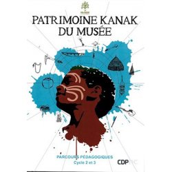 Patrimoine kanak du musée. Parcours pédagogiques cycle 2 et 3 (Réf. C