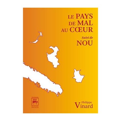 Le pays de mal de coeur suivi de Nou