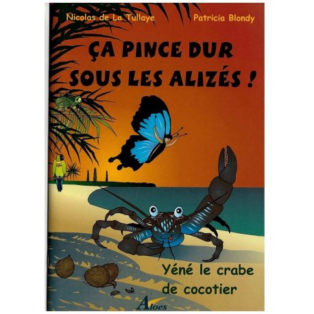 Ca pince dur sous les alizés. Yéné le crabe de cocotier.