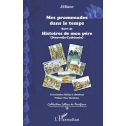 Mes promenades dans le temps suivi de l'histoire de mon père