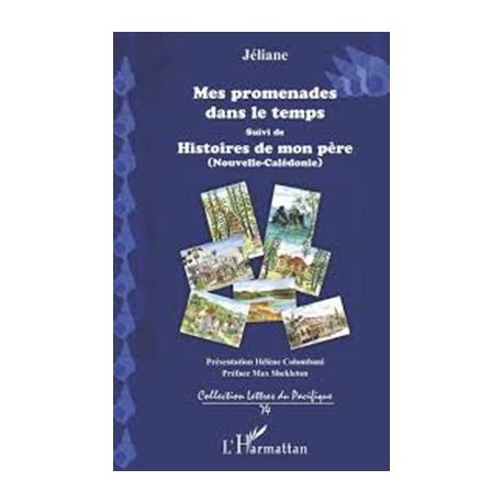 Mes promenades dans le temps suivi de l'histoire de mon père