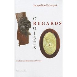 Regards croisés, l'art Néo-Calédonien au XIXe siècle