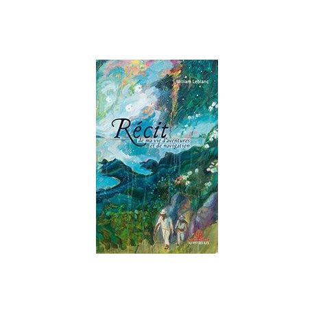 Récit de ma vie d’aventures et de navigation