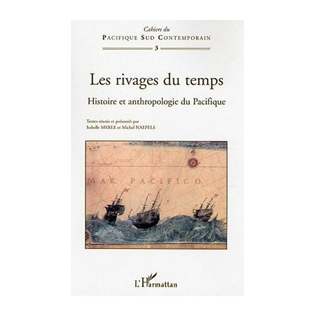 Les rivages du temps. Histoire et anthropologie du Pacifique