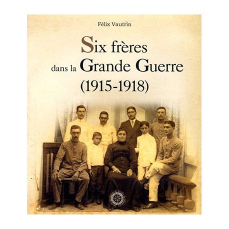 Six frères dans la Grande Guerre (1915-1918)